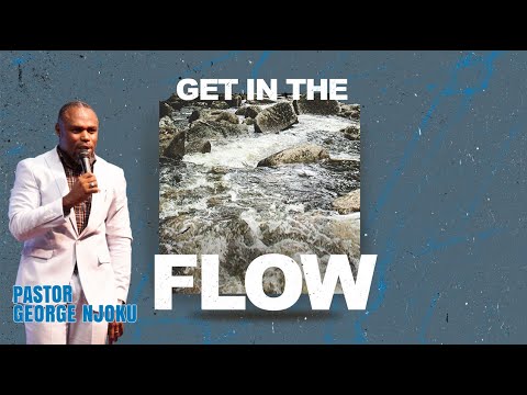 Pastor George Njoku  | Get in The Flow
