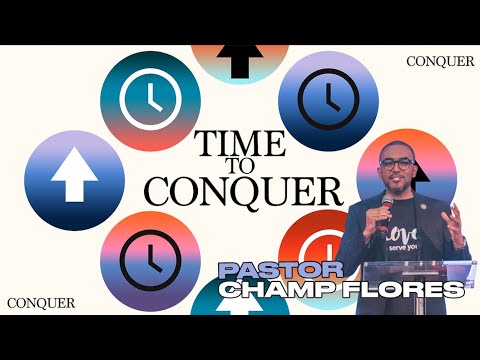 Pastor Champ Flores | Time to Conquer