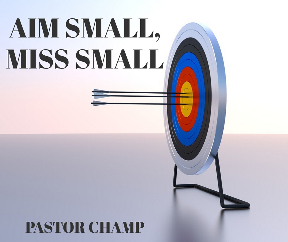 aim-small-miss-small-pastor-champ-power-packed-message